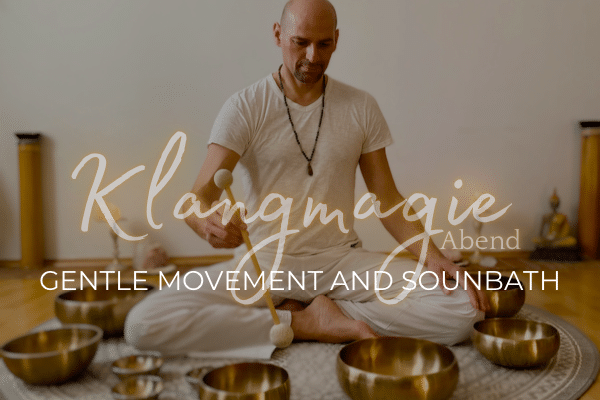 KLANGMAGIE Abend - gentle movement and soundbath - Das Bewegte Haus