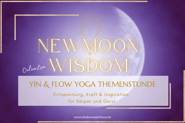 NEWMOON WISDOM Yin & Flow Yoga * OnlineLive - Das Bewegte Haus